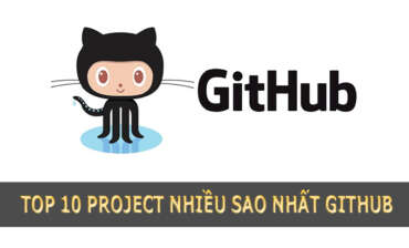 TOP 10 Project nhiều sao nhất github HOT nhất, mới nhất mà bạn nên biết