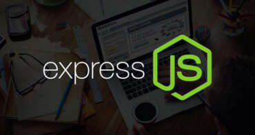 ExpressJS – Framework Node.js linh hoạt và dễ dàng sử dụng cho phát triển ứng dụng web