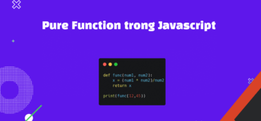 Pure Function trong Javascript – Định nghĩa, ưu điểm và cách sử dụng