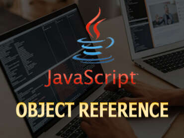 Object Reference trong Javascript – Công cụ quan trọng anh em lập trình cần phải nhớ