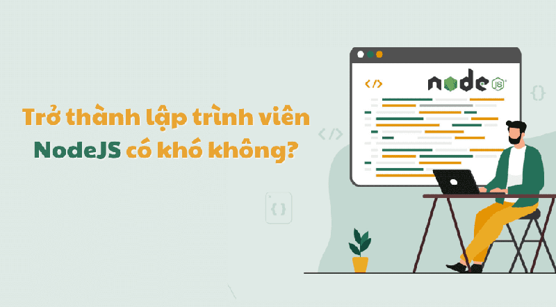 Node.JS Developer là gì? Việc trở thành một lập trình viên NodeJS có ...